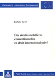 Isabelle Juvet - Des sûretés mobilières conventionnelles en droit international privé.