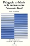 Alain Vergnioux - Pédagogie et théorie de la connaissance - Platon contre Piaget ?.