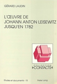 Gérard Laudin - L'oeuvre de Johann Anton Leisewitz jusqu'en 1782.