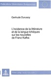Gertrude Durusoy - L'incidence de la littérature et de la langue tchèques sur les nouvelles de Franz Kafka.