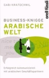 Business Knigge: Arabische Welt - Erfolgreich kommunizieren mit arabischen Geschäftspartnern.