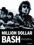 Million Dollar Bash: Bob Dylan, the Band, and the Basement Tapes.