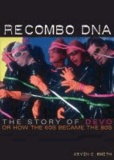 Recombo DNA: The Story of Devo, or How the 60s Became the 80s - Englische Originalausgabe..