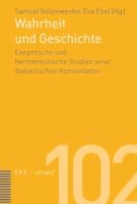 Wahrheit und Geschichte - Exegetische und hermeneutische Studien einer dialektischen Konstellation.