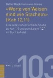 «Worte von Weisen sind wie Stacheln» (Koh 12,11) - Eine rezeptionsorientierte Studie zu Koh 1-2 und zum Lexem dabar im Buch Kohelet.