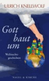 Gott baut um - Weihnachtsgeschichten.