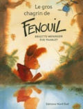 Brigitte Weninger et Eve Tharlet - Le Gros Chagrin De Fenouil.