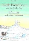 Hans De Beer - Little Polar Bear and the Husky Pup : Plume et le chien de traîneau.