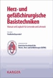 Friedhelm Beyersdorf - Herz- und gefässchirurgische Basistechniken - Manual und Logbuch für Lernende und Lehrende.
