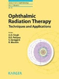 Ophthalmic Radiation Therapy - Techniques and Applications.