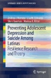 Preventing Adolescent Depression and Suicide Among Latinas - Resilience Research and Theory.