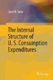 The Internal Structure of U. S. Consumption Expenditures.