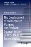 The Development of an Integrated Planning and Decision Support System (IPDSS) for Land Consolidation.