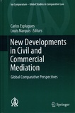 Carlos Esplugues et Louis Marquis - New Developments in Civil and Commercial Mediation - Global Comparative Perspectives.