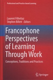 Laurent Filliettaz et Stephen Billett - Francophone perspectives of learninions and practices - Conception, Traditions and Practices.