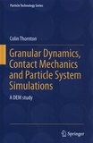 Colin Thornton - Granular Dynamics, Contact Mechanics and Particle System Simulations - A DEM study.