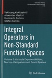 Vakhtang Kokilashvili et Alexander Meskhi - Integral Operators in Non-Standard Function Spaces - Volume 2: Variable Exponent Hölder, Morrey-Campanato and Grand Spaces.
