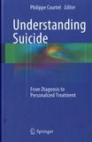 Philippe Courtet - Understanding Suicide - From Diagnosis to Personalized Treatment.