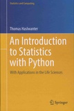 Thomas Haslwanter - An Introduction to Statistics With Python - With Applications in the Life Sciences.