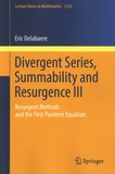 Eric Delabaere - Divergent Series, Summability and Resurgence III - Resurgent Methods and the First Painlevé Equation.