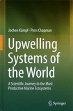 Jochen Kämpf et Piers Chapman - Upwelling Systems of the World - A Scientific Journey to the Most Productive Marine Ecosystems.