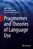 Keith Allan et Alessandro Capone - Pragmemes and Theories of Language Use.