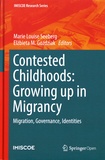 Marie Louise Seeberg et Elzbieta M. Gozdziak - Contested Childhoods: Growing up in Migrancy - Migration, Governance, Identities.