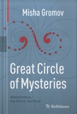 Misha Gromov - Great Circle of Mysteries - Mathematics, the World, the Mind.