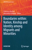 Francesca Decimo et Alessandra Gribaldo - Boundaries within: Nation, Kinship and Identity among Migrants and Minorities.
