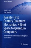 Guido Fano et S-M Blinder - Twenty-First Century Quantum Mechanics: Hilbert Space to Quantum Computers - Mathematical Methods and Conceptial Foundations.