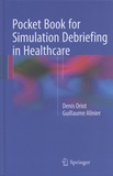 Denis Oriot et Guillaume Alinier - Pocket Book for Simulation Debriefing in Healthcare.