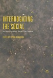 Fuyuki Kurasawa - Interrogating the Social - A Critical Sociology for the 21st Century.