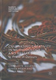 Charlotte Wegener et Ninna Meier - Cultivating Creativity in Methodology and Research - In Praise of Detours.