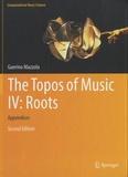 Guerino Mazzola - The Topos of Music, Tome 4 : Roots - Appendices.