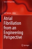 Leif Sörnmo - Atrial Fibrillation from an Engineering Perspective.