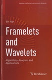 Bin Han - Framelets and Wavelets - Algorithms, Analysis, and Applications.
