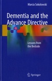 Marcia Sokolowski - Dementia and the Advance Directive - Lessons from the Bedside.
