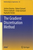 Jérôme Droniou et Robert Eymard - The Gradient Discretisation Method.