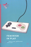 Kishonna L. Gray et Gerald Voorhees - Feminism in Play.