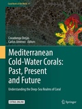 Covadonga Orejas et Carlos Jimenez - Mediterranean Cold-Water Corals: Past, Present and Future - Understanding the Deep-Sea Realms of Coral.