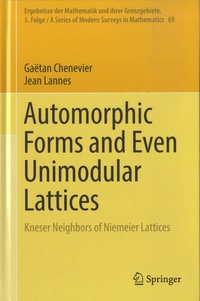 Gaëtan Chenevier et Jean Lannes - Automorphic Forms and Even Unimodular Lattices - Kneser Neighbors of Niemeier Lattices.