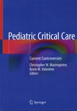 Christopher W. Mastropietro et Kevin M. Valentine - Pediatric Critical Care - Current Controversises.