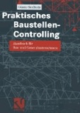 Praktisches Baustellen-Controlling - Handbuch für Bau- und Generalunternehmen.