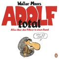 Walter Moers - Adolf total - Alles über den Führer in einem Band.