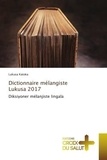 Lukusa Katoka - Dictionnaire mélangiste Lukusa 2017 - Diksiyoner mélanjiste lingala.