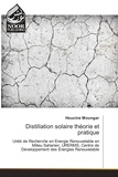 Houcine Moungar - Distillation solaire : théorie et pratique.