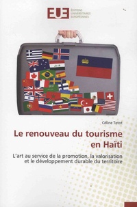 Céline Tetot - Le renouveau du tourisme en Haïti - L'art au service de la promotion, la valorisation et le développement durable du territoire.