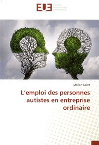 Marion Gailet - L'emploi des personnes autistes en entreprise ordinaire.