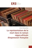 Clément Moupoumbou - La représentation de la mort dans le roman négro-africain d'expression française.