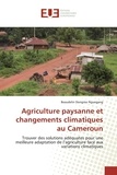 Beaudelin Dongmo Nguegang - Agriculture paysanne et changements climatiques au Cameroun - Trouver des solutions adéquates pour une meilleure adaptation de l'agriculture face aux variations climatiques.